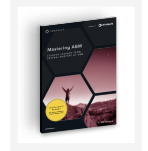 Mastering ABM: Lessons learned from several masters of ABM￼