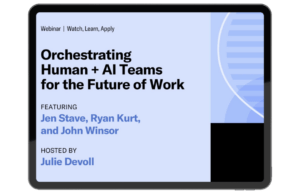 Harvard Business Review: Orchestrating Human + AI Teams for the Future of Work